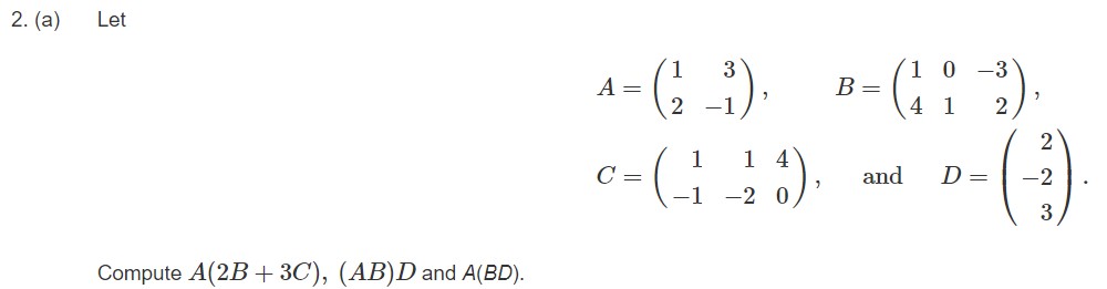 Solved 2. (a) Let A=(123−1),B=(1401−32)C=(1−11−240), and | Chegg.com