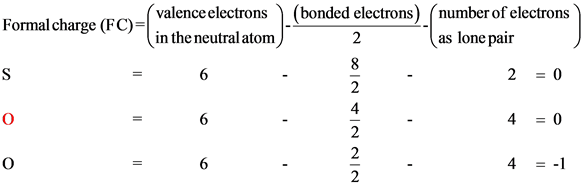 Formal charge (FC)
valence electrons
in the neutral atom
6
(bonded electrons) (number of electrons
as lone pair
-
2 = 0
4
= 0