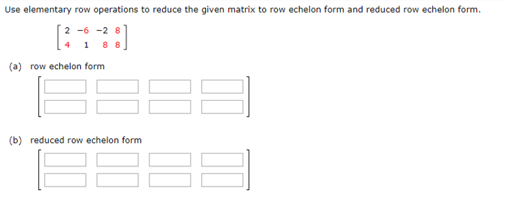 Solved Use elementary row operations to reduce the given Chegg