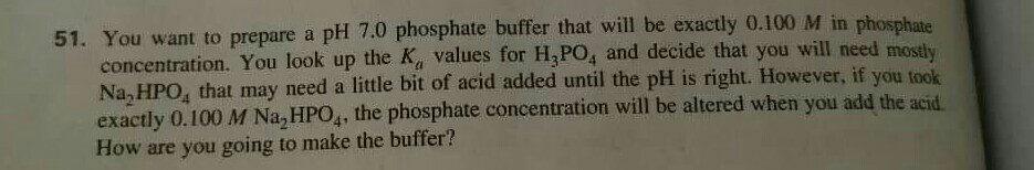 Solved 51. You want to prepare a pH 7.0 phosphate buffer | Chegg.com