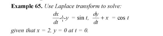Solved Example 65. Use Laplace transform to solve: dx dy y = | Chegg.com