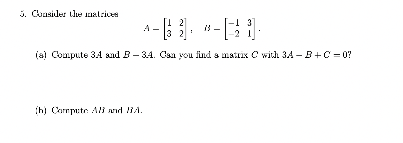 Solved 5. Consider the matrices 2 3 4= . -1:1 A B = 3 (a) | Chegg.com