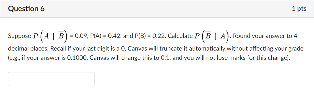 Solved Question 6 1 Pts Suppose P (A | B) = 0.09, P(A) = | Chegg.com