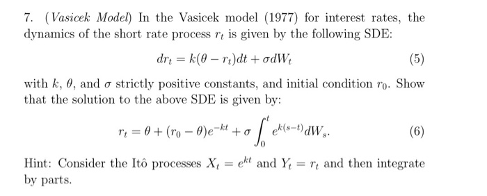 Solved 7. (Vasicek Model) In the Vasicek model (1977) for | Chegg.com