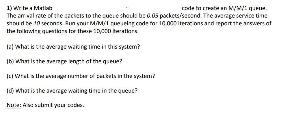 Solved 1) Write a Matlab code to create an M/M/1 queue. The | Chegg.com