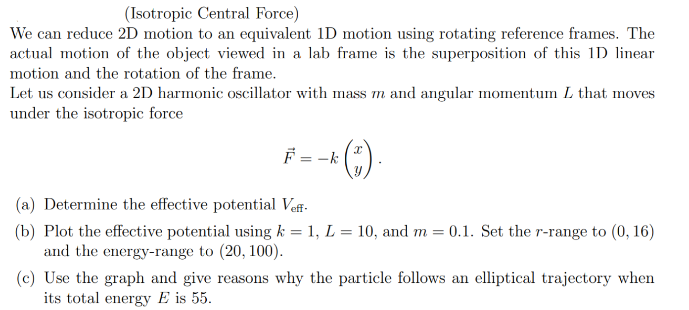 (Isotropic Central Force) We can reduce 2D motion to | Chegg.com
