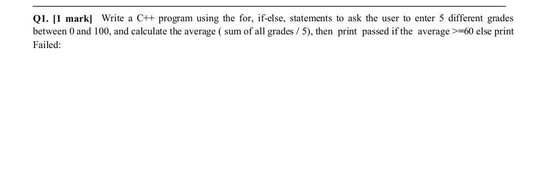 Solved Q1. [1 mark] Write a C++ program using the for, | Chegg.com