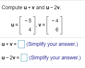 Solved Compute u + v and u-2v. --L111: u+v= (Simplify your | Chegg.com