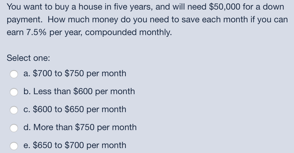 Solved You want to buy a house in five years, and will need | Chegg.com