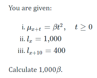 Solved You are given: i. μx+t=βt2, ii. lx=1,000 iii. | Chegg.com