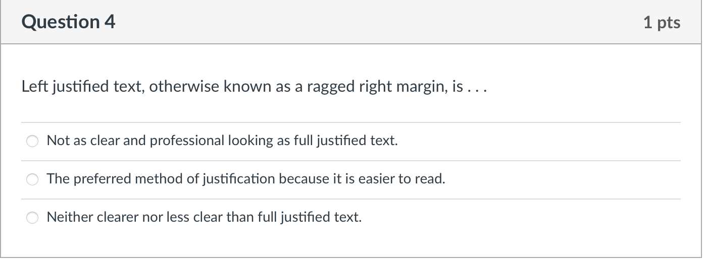 Left justified text, otherwise known as a ragged