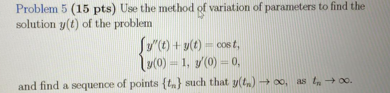 Solved Problem 5 (15 pts) Use the method of variation of | Chegg.com