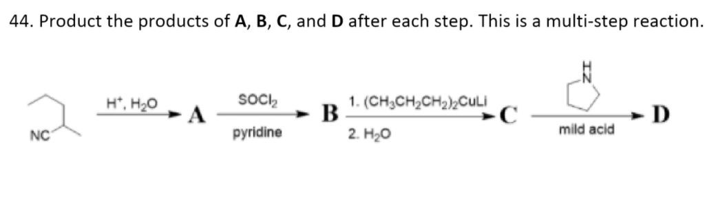 Solved 44. Product the products of A, B, C, and D after each | Chegg.com