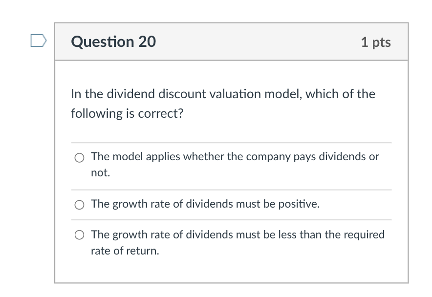 Solved Question 20 1 pts In the dividend discount valuation | Chegg.com