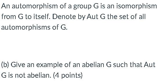 Solved An automorphism of a group G is an isomorphism from G | Chegg.com