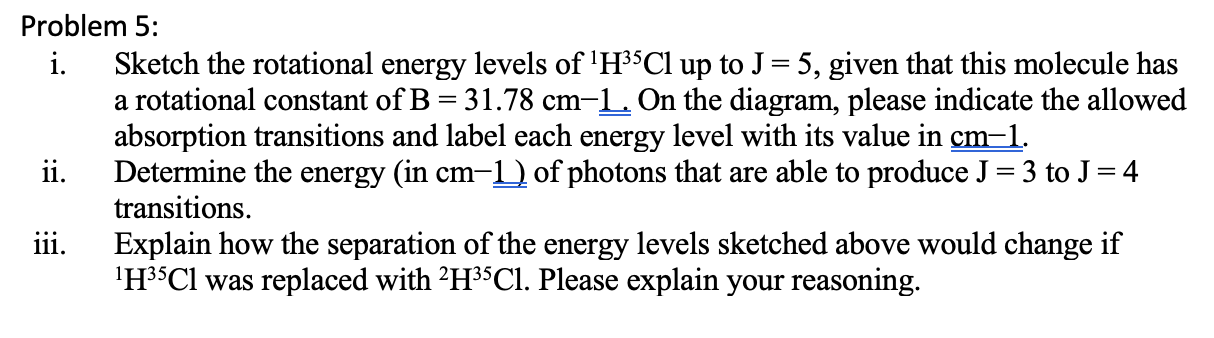 Solved Problem 5: i. Sketch the rotational energy levels of | Chegg.com