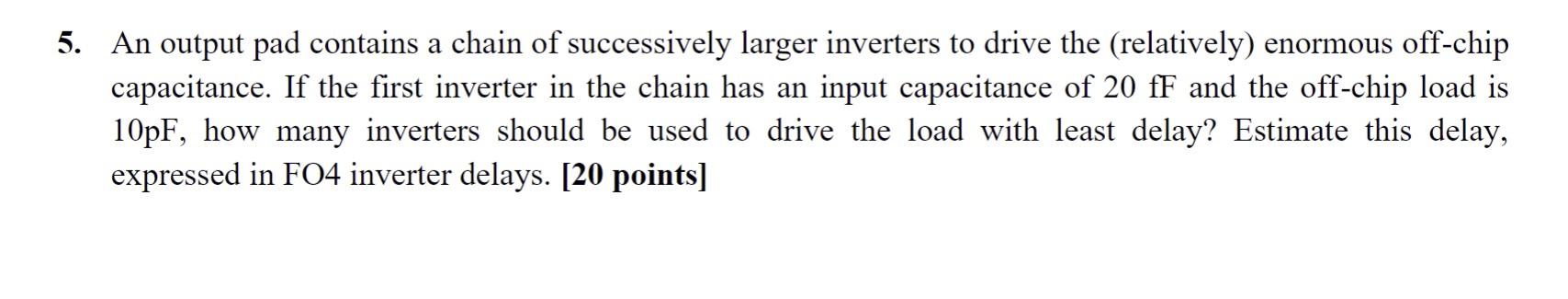 Solved 5. An output pad contains a chain of successively | Chegg.com