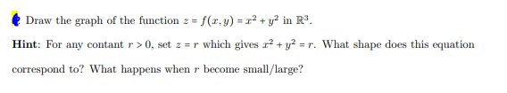 Solved Draw the graph of the function z=f(x,y)=x2+y2 in R3. | Chegg.com