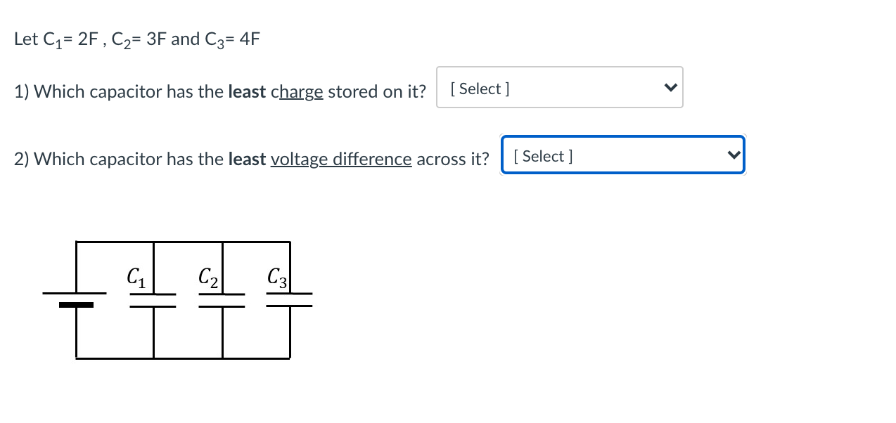 Solved Let C1= 2F, C2= 3F and C3= 4F 1) Which capacitor has | Chegg.com