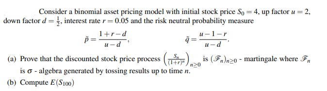 Solved Consider a binomial asset pricing model with initial | Chegg.com