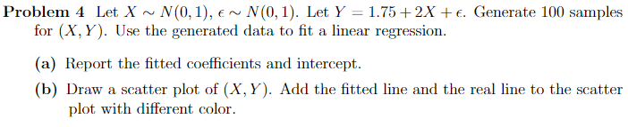 Solved for (X, Y). Use the generated data to fit a linear | Chegg.com