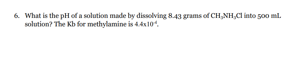 Solved 6. What is the pH of a solution made by dissolving | Chegg.com