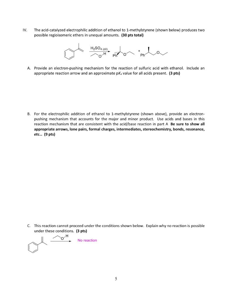 IV.
The acid-catalyzed electrophilic addition of ethanol to 1-methylstyrene (shown below) produces two
possible regioisomeric