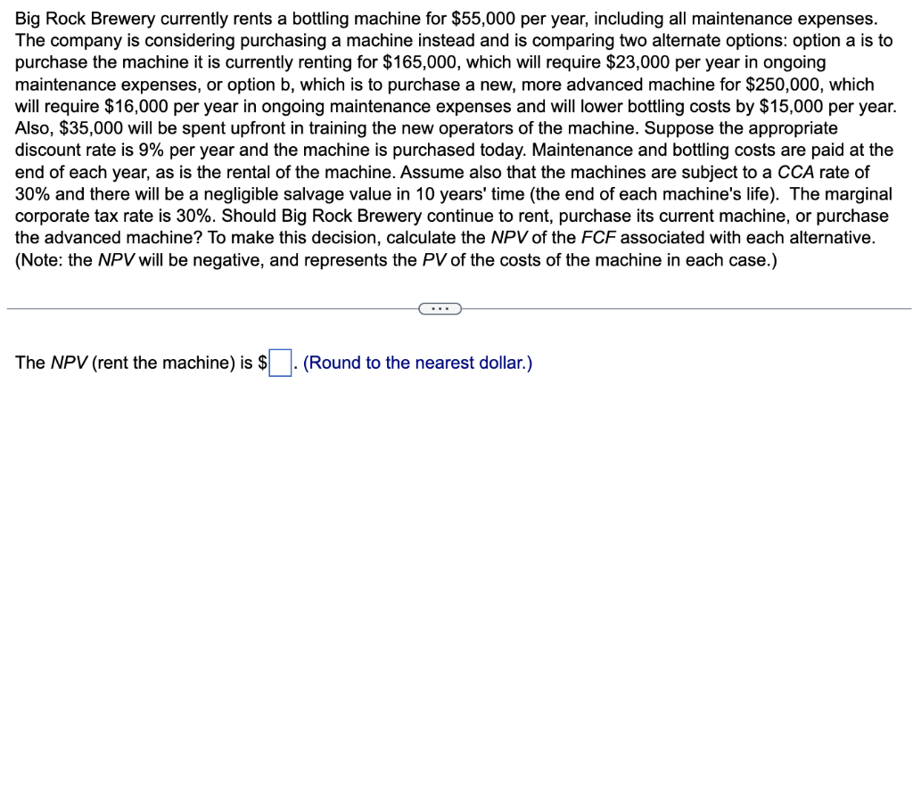 Solved Big Rock Brewery currently rents a bottling machine