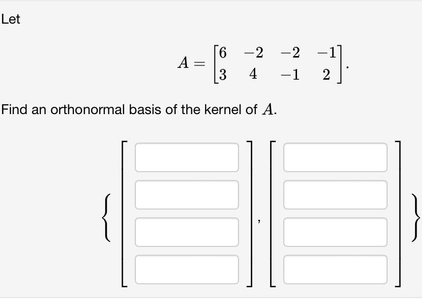 Solved A=[63−24−2−1−12]. Find an orthonormal basis of the