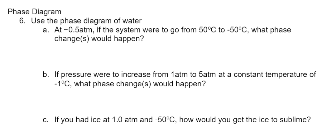 Solved Phase Diagram 6. Use the phase diagram of water a. At | Chegg.com