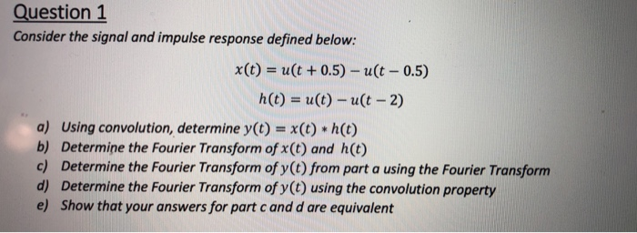 Solved Question 1 Consider the signal and impulse response | Chegg.com