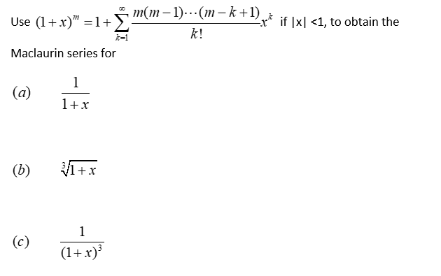 Solved Use (1+x)m=1+∑k=1∞k!m(m−1)⋯(m−k+1)xk if ∣x∣
