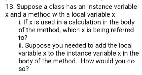 Solved 13. Suppose a class has an instance variable x and a | Chegg.com