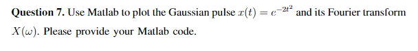 Solved Question 7. Use Matlab to plot the Gaussian pulse | Chegg.com