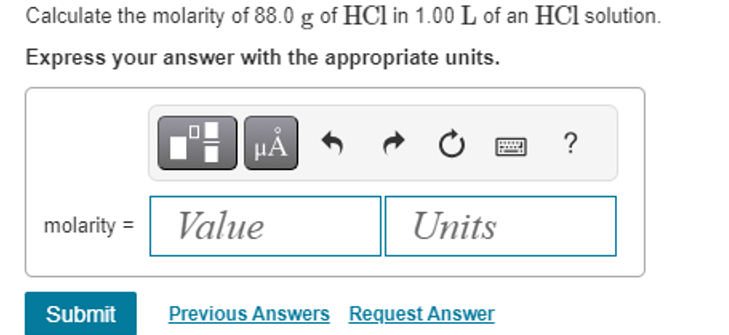 Solved Calculate the molarity of 88.0g ﻿of HCl ﻿in 1.00L ﻿of | Chegg.com