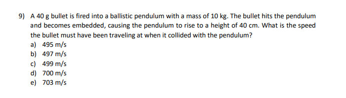 Solved 9) A 40 g bullet is fired into a ballistic pendulum | Chegg.com