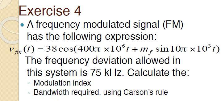 Solved = Exercise 4 • A frequency modulated signal (FM) has | Chegg.com