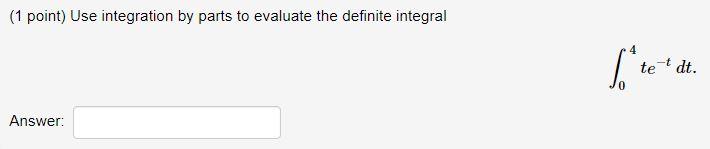 Solved (1 point) Use integration by parts to evaluate the | Chegg.com