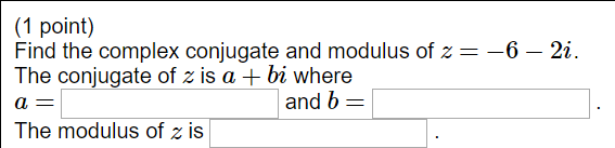 Solved (1 point) Find the complex conjugate and modulus of | Chegg.com