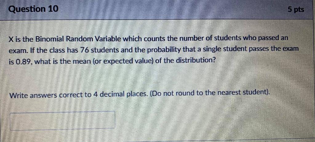 Solved Question 10 5 pts X is the Binomial Random Variable | Chegg.com