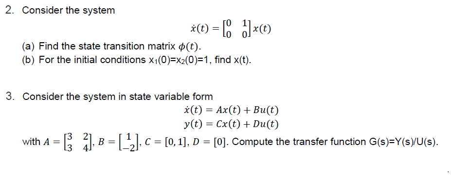 Solved 2. Consider the system X(t) = 1x(0) (a) Find the | Chegg.com