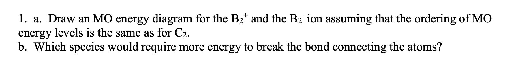 Solved + 1. a. Draw an MO energy diagram for the B₂* and the | Chegg.com
