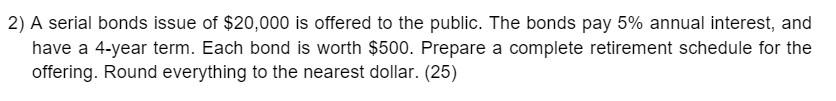 Solved 2) A serial bonds issue of $20,000 is offered to the | Chegg.com