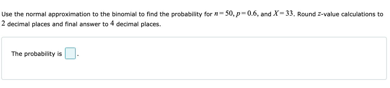 Solved Use the normal approximation to the binomial to find | Chegg.com
