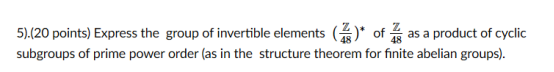 Solved 5).(20 points) Express the group of invertible | Chegg.com