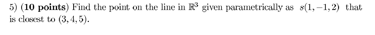Solved 5) (10 points) Find the point on the line in R3 given | Chegg.com