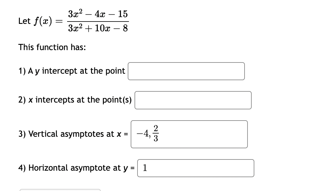 Solved Let f(x)=3x2+10x−83x2−4x−15 This function has: 1) A y | Chegg.com