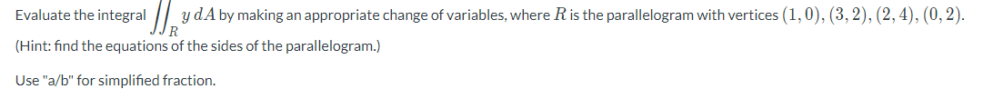 Solved Evaluate the integral ∬RydA by making an appropriate | Chegg.com