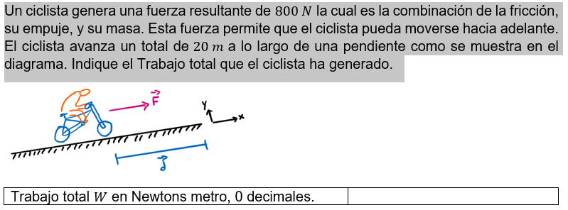 Un ciclista genera una fuerza resultante de 800 N la cual es la combinación de la fricción, su empuje, y su masa. Esta fuerza