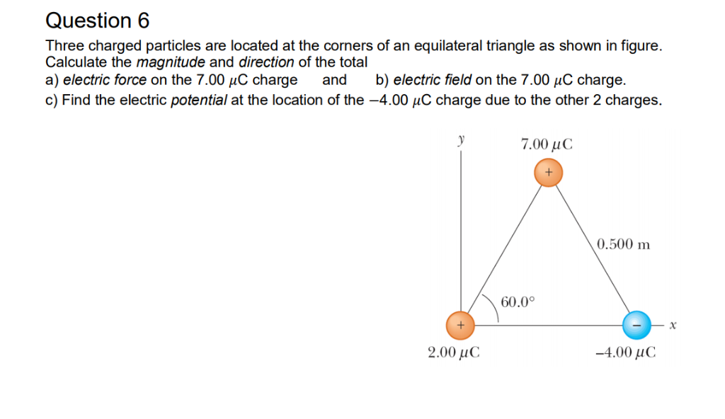 Solved Question6 Three Charged Particles Are Located At The | Chegg.com